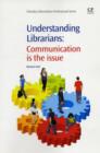 Image for Understanding librarians  : communication is the issue