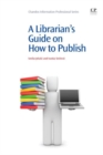 Image for A Librarian&#39;s Guide on How to Publish