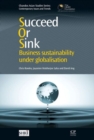 Image for Succeed or sink  : business sustainability under globalisation