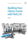 Image for Building Your Library Career with Web 2.0