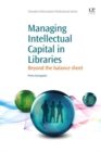 Image for Managing Intellectual Capital in Libraries : Beyond the Balance Sheet