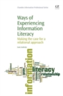 Image for Ways of experiencing information literacy  : making the case for a relational approach