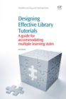 Image for Designing effective library tutorials  : a guide for accommodating multiple learning styles