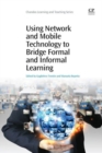 Image for Using Network and Mobile Technology to Bridge Formal and Informal Learning