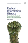 Image for Radical information literacy  : reclaiming the political heart of the IL Movement