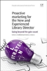 Image for Proactive Marketing for the New and Experienced Library Director : Going Beyond the Gate Count