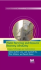 Image for Water recycling and resource recovery in industry  : analysis, technologies and implementation