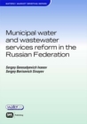 Image for Municipal Water and Wastewater Services Reform in the Russian Federation