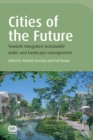 Image for Cities of the future  : towards integrated sustainable water and landscape management