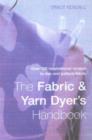 Image for The fabric &amp; yarn dyer&#39;s handbook