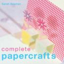 Image for Complete Papercrafts : Cardmaking, Scrapbooking, Origami, Wrapping and Tags, Papermaking
