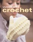 Image for Weekend crochet  : 25 simple fashion and home accent projects