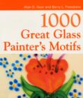 Image for 1000 Great Glass Painter&#39;s Motifs