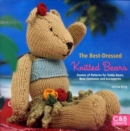 Image for The best-dressed knitted bears  : dozens of patterns for teddy bears, bear costumes and accessories