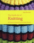 Image for The gentle art of knitting  : 40 projects inspired by everyday beauty