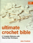 Image for Ultimate crochet bible  : a complete reference with step-by-step techniques