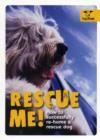 Image for Rescue me!  : how to successfully re-home a rescue dog