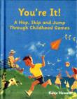 Image for You&#39;re it!  : a hop, skip and jump through childhood games