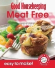Image for Good Housekeeping Easy to Make! Meat-Free Meals : Over 100 Triple-Tested Recipes