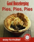 Image for Good Housekeeping Easy to Make! Pies, Pies, Pies : Over 100 Triple-Tested Recipes