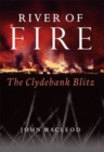 Image for River of fire  : the Clydebank Blitz