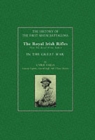 Image for History of the First Seven Battalions : The Royal Irish Rifles (now the Royal Ulster Rifles) in the Great War
