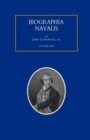 Image for BIOGRAPHIA NAVALIS; or Impartial Memoirs of the Lives and Characters of Officers of the Navy of Great Britain. From the Year 1660 to 1797 Volume 5