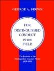 Image for For Distinguished Conduct in the Field : The Register of the Distinguished Conduct Medal 1939-1992