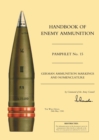 Image for Handbook of Enemy Ammunition : No. 15 : German Ammunition Markings and Nomenclature
