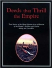 Image for Deeds That Thrilled the Empire : True Stories of the Most Glorious Acts of Heroism of the Empire&#39;s Soldiers and Sailors During the Great War