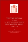 Image for War History of the First Battalion Queen&#39;s Westminster Rifles. 1914-1918
