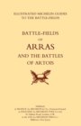 Image for Bygone Pilgrimage. Arras and the Battles of Artois an Illustrated Guide to the Battlefields 1914-1918
