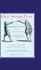 Image for Old Sword-play the Systems of the Fence