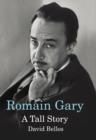 Image for Romain Gary  : a tall story
