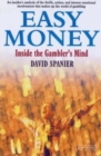 Image for Easy money  : inside the gambler&#39;s mind