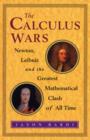 Image for The calculus wars  : Newton, Leibniz, and the greatest mathematical clash of all time