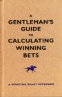 Image for A Gentleman&#39;s Guide To Calculating Winning Bets