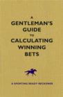 Image for A Gentleman&#39;s Guide to Calculating Winning Bets