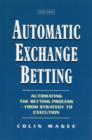 Image for Automatic exhange betting  : automating the betting process - from strategy to execution