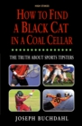 Image for How to find a black cat in a coal cellar  : the truth about sports tipsters
