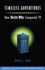 Image for Timeless adventures: how Doctor Who conquered TV