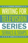 Image for Writing for television: series, serials, soaps