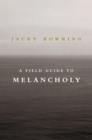 Image for A field guide to melancholy