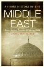 Image for Short History of the Middle East: From Ancient Empires to Islamic State