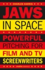 Image for Jaws in space  : powerful pitching for film and TV screenwriters