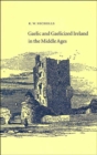 Image for Gaelic and Gaelicized Ireland in the Middle Ages