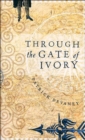 Image for Through The Gate Of Ivory