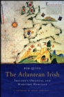 Image for The Atlantean Irish: Ireland&#39;s oriental and maritime heritage