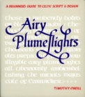 Image for Airy Plumeflights: A Beginner&#39;s Guide to Celtic Script and Design