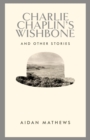 Image for Charlie chaplin&#39;s wishbone and other stories